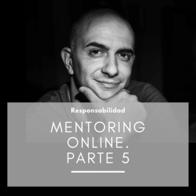 Parte 5 del Mentoring Online: Responsabilidad